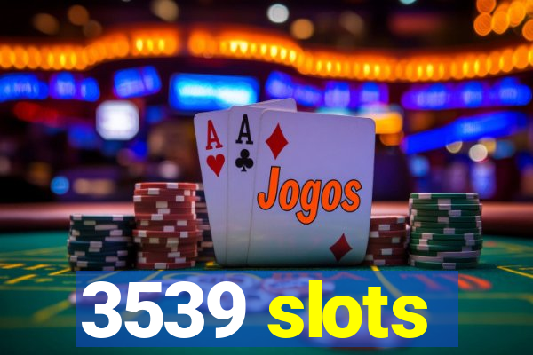 3539 slots